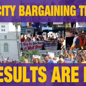 LA City Bargaining Team Results are in!