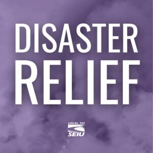 Graphic that says disaster relief with SEIU 721 logo.